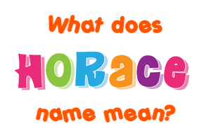 Meaning of Horace Name