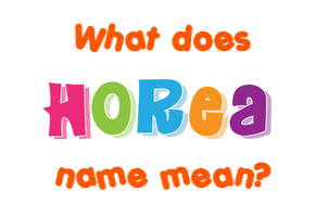 Meaning of Horea Name