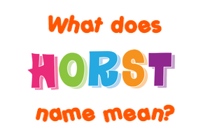 Meaning of Horst Name