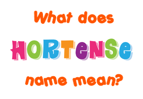 Meaning of Hortense Name