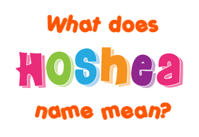 Meaning of Hoshea Name