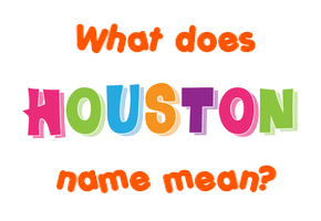 Meaning of Houston Name