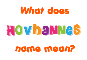 Meaning of Hovhannes Name