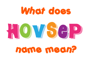 Meaning of Hovsep Name