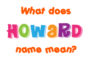 Meaning of Howard Name