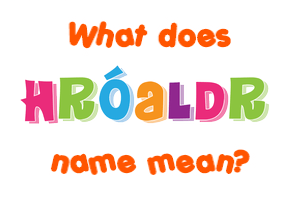 Meaning of Hróaldr Name