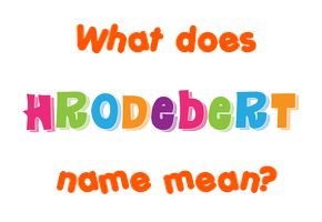 Meaning of Hrodebert Name