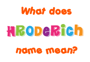 Meaning of Hroderich Name