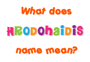 Meaning of Hrodohaidis Name