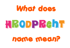 Meaning of Hrodpreht Name
