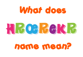 Meaning of Hrœrekr Name