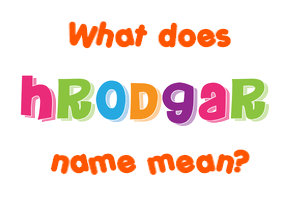 Meaning of Hroðgar Name
