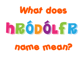 Meaning of Hróðólfr Name Meaning of Hróðólfr Name