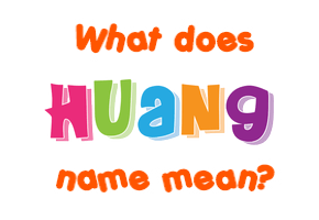 Meaning of Huang Name