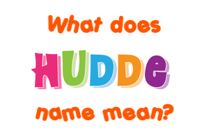 Meaning of Hudde Name
