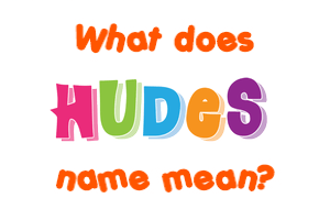 Meaning of Hudes Name