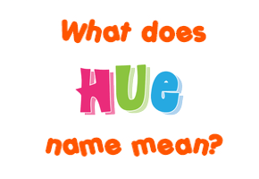 Meaning of Hue Name