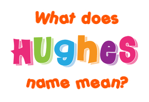 Meaning of Hughes Name