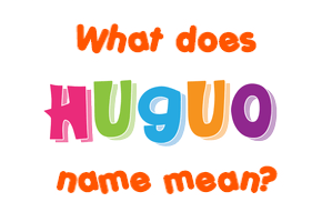 Meaning of Huguo Name