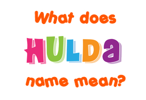Meaning of Hulda Name