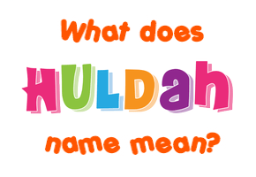 Meaning of Huldah Name