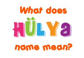 Meaning of Hülya Name