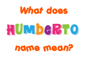 Meaning of Humberto Name
