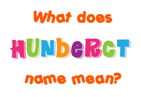 Meaning of Hunberct Name
