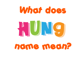 Meaning of Hung Name
