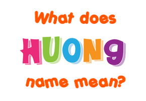 Meaning of Huong Name