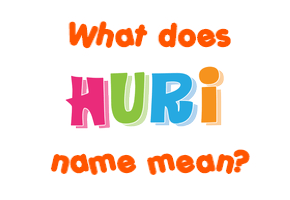 Meaning of Huri Name