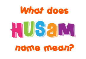 Meaning of Husam Name