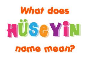 Meaning of Hüseyin Name