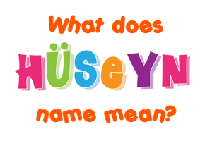 Meaning of Hüseyn Name