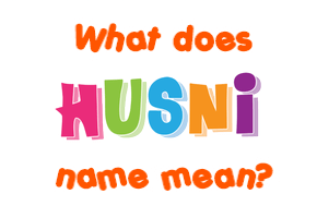Meaning of Husni Name