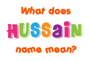 Meaning of Hussain Name