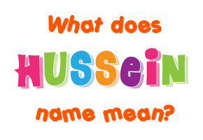 Meaning of Hussein Name