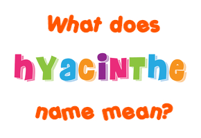 Meaning of Hyacinthe Name