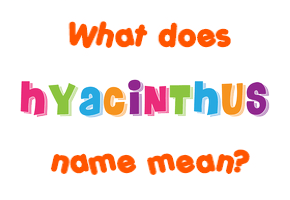 Meaning of Hyacinthus Name