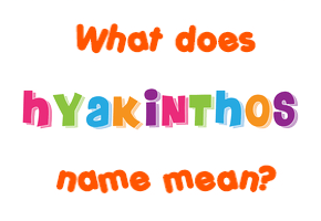 Meaning of Hyakinthos Name
