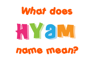 Meaning of Hyam Name