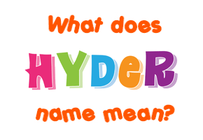 Meaning of Hyder Name