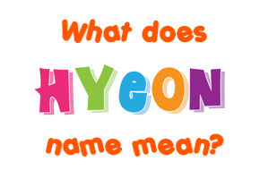Meaning of Hyeon Name