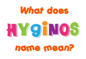 Meaning of Hyginos Name