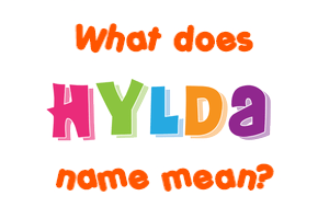 Meaning of Hylda Name