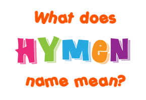 Meaning of Hymen Name