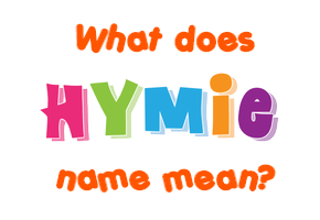 Meaning of Hymie Name