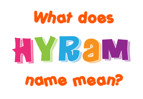 Meaning of Hyram Name