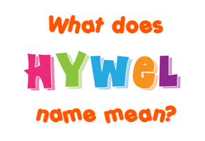 Meaning of Hywel Name