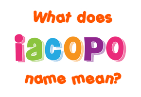 Meaning of Iacopo Name